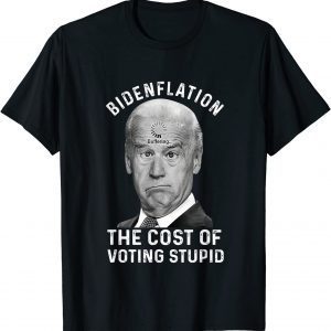 Bidenflation The Cost Of Voting Stupid Classic Shirt