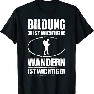 Bildung Ist Wichtig Wandern Ist Wichtiger Classic Shirt