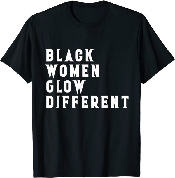 Black Women Glow Different 2022 Shirt