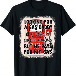 Bleach Style Looking For A Gas Daddy It's Like A Sugar Daddy 2022 Shirt