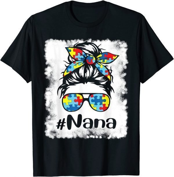 Bleached Autism Awareness Messy Bun Nana Support Autistic Classic Shirt