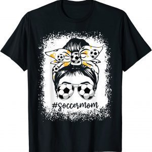 Bleached Soccer Mom Messy Bun Soccer Lover 2022 Shirt