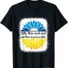 Bleached Take These Seeds and Put Them in Your Pockets Love Ukraine T-Shirt