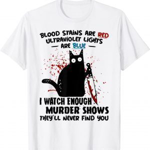 Blood Stains are Red Ultraviolet Lights are Blue Cat 2022 Shirt