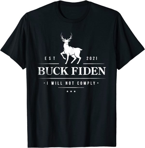 Buck Fiden I Will Not Comply Deer 2022 Shirt