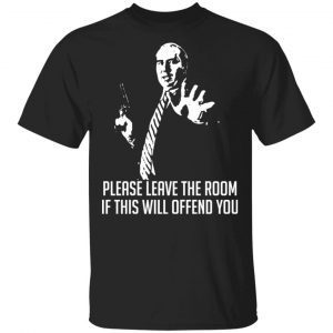 Budd Dwyer Please Leave The Room If This Will Offend You 2022 shirt