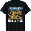 Bullet I Need Ammunition, Not A Ride Peace Ukraine Shirt