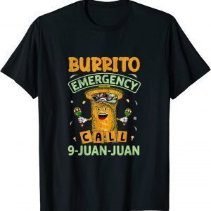 Burrito Emergency Call 9 Juan Cinco De Mayo Classic Shirt