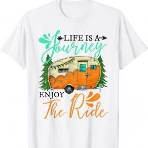 Camping Life Is A Journey Enjoy The Ride Classic Shirt