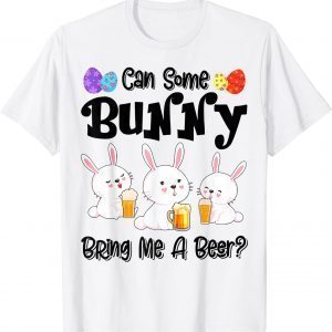 Can Some Bunny Bring Me A Beer Easter Day 2022 Shirt