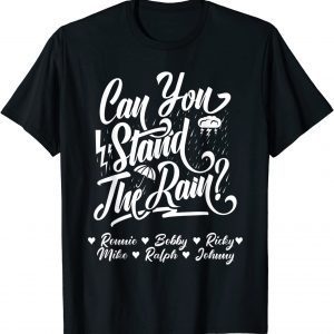 Can You Stand the Rain Ronnie Bobby Ricky Mike Ralph Johnny Classic Shirt