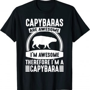 Capybaras Are Awesome I'm A Capybara Cute Animal Art Fun T-Shirt