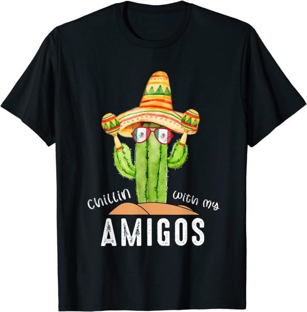 Chillin With My Amigos Cinco De Mayo 2022 T-Shirt