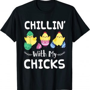 Chillin' With My Chicks Easter Day 2022 Shirt