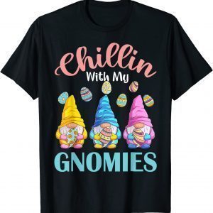 Chillin' With My Gnomies Easter Egg Happy Easter Day Gnome 2022 Shirt