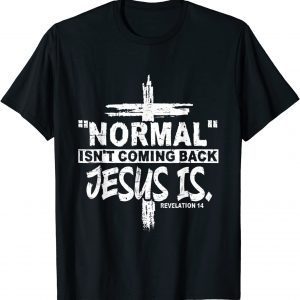 Christian Normal Isn't Coming Back Jesus Is Classic Shirt
