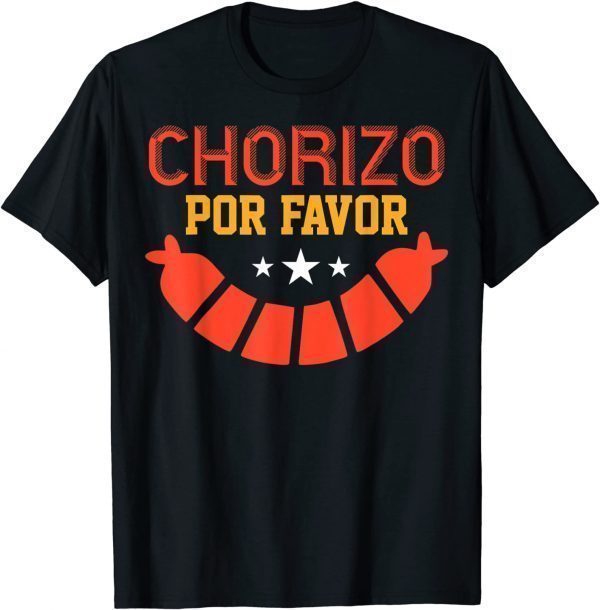 Cinco De Mayo - Mexican Food Chorizo 2022 Shirt