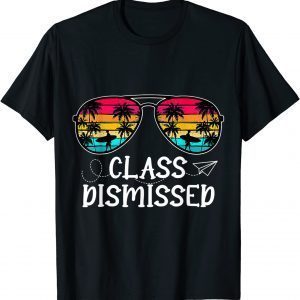 Class Dismissed Summer Sunglasses Last Day Of School Teacher 2022 Shirt
