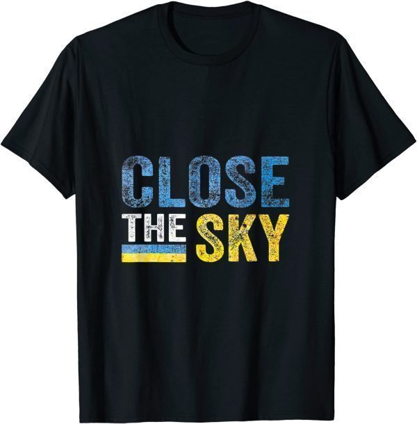 Close the Sky Ukraine Love UkraiClose the Sky Ukraine Love Ukraine T-Shirtne T-Shirt