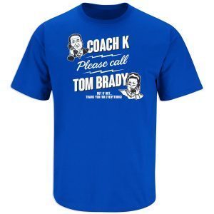 Coach K Call Tom Brady for Duke Basketball 2022 Shirt