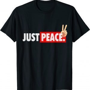 Cool Just Peace Nur Peace Design Against War Solidarity Gift Shirt