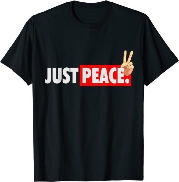 Cool Just Peace Nur Peace Design Against War Solidarity Gift Shirt