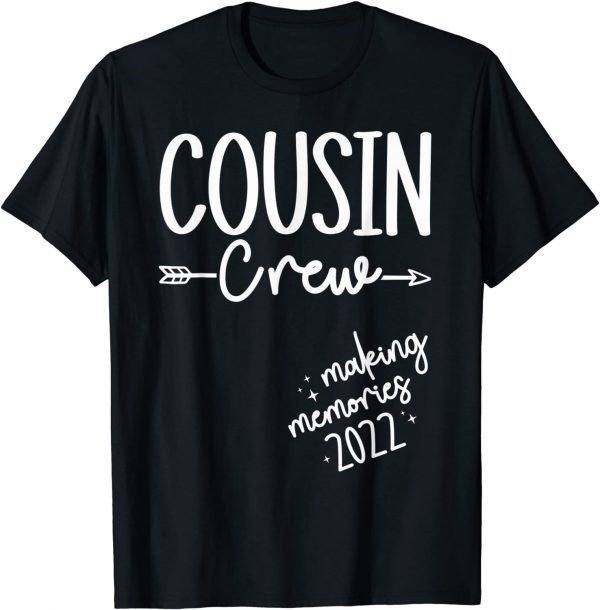 Cousin Crew 2022 Making Memories Vacation Matching Classic Shirt