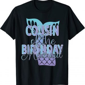 Cousin Of The Birthday Mermaid Family Matching Classic Shirt