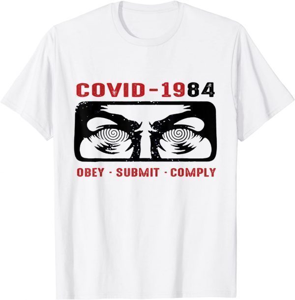 Covid-1984 Obey Submit Comply 2022 Shirt