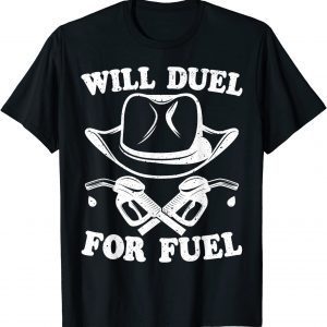 Cowboy Will Duel For Fuel - Gas Prices Protest 2022 Classic Shirt