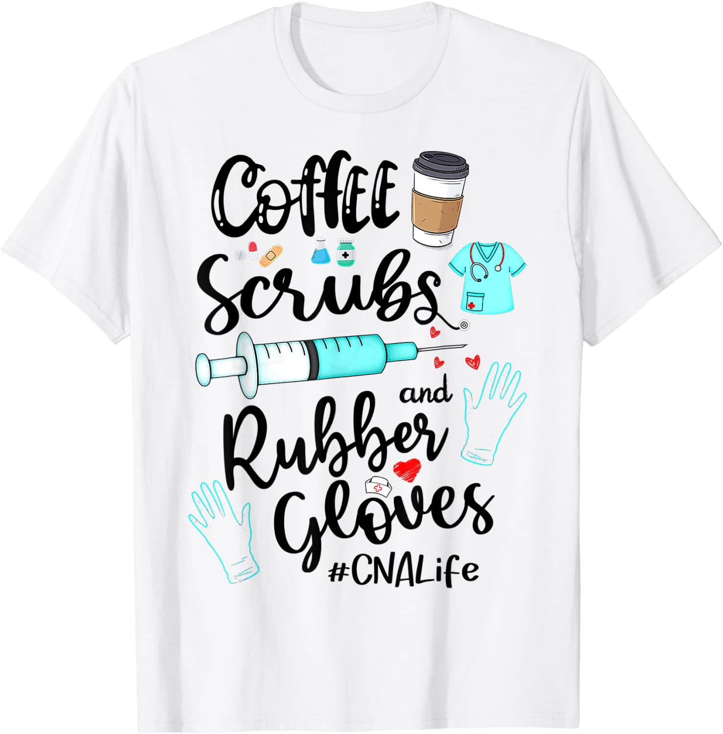 Cute Coffee Scrubs And Rubber Gloves CNA Life T-Shirt