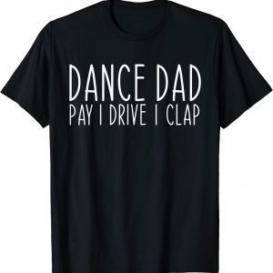 Dance Dad Dancing Daddy Proud Dancer Dad 2022 T-Shirt
