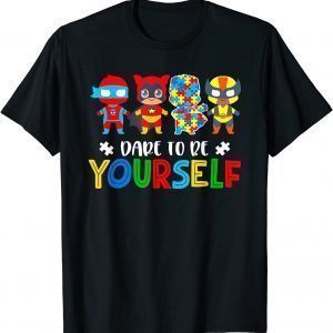 Dare To Be Yourself Autism Awareness Superheroes Classic Shirt