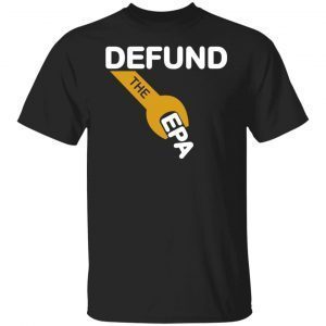 Defund The EPA 2022 Shirt