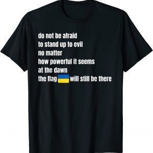 Do Not Be Afraid To Stand Up To Evil Stand With Ukraine Peace Ukraine T-Shirt