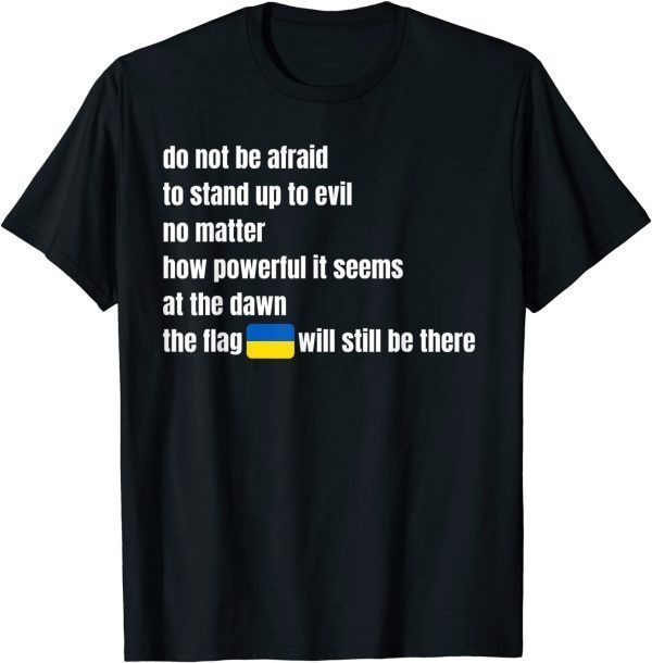 Do Not Be Afraid To Stand Up To Evil Stand With Ukraine Peace Ukraine T-Shirt