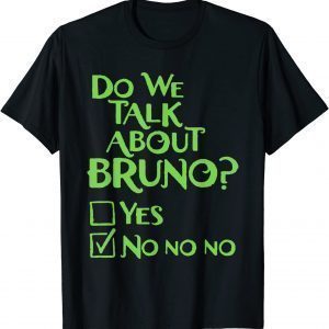 Do We Talk About Bruno We Don't Classic Shirt