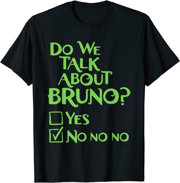 Do We Talk About Bruno We Don't Classic Shirt