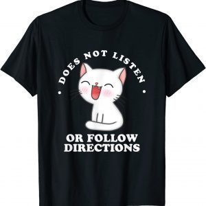 Does Not Listen Or Follow Directions 2022 T-Shirt