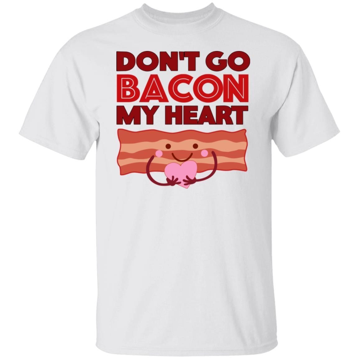Don’t Go Bacon My Heart Valentine’s Day Kawaii 2022 Shirt