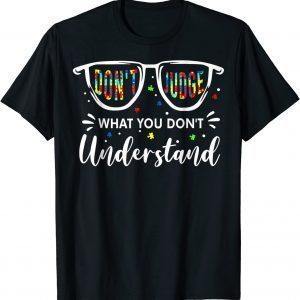 Don't Judge What You Don't Understand Autism Puzzle Piece 2022 Shirt