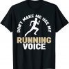 Dont Make Me Use My Running Voice Marathon Runner 2022 Shirt