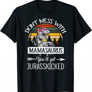 Don't Mess With Mamasaurus T Rex Dinosaur Mom Mother Day Classic Shirt