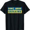 Don't Mess With Ukraine Support Ukraine Pray Ukraine T-Shirt