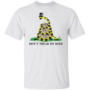 Don’t Tread On Deez Tee Shirt