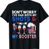 Don't Worry I've Had Both My Shots Booster 4th Of July 2022 Shirt