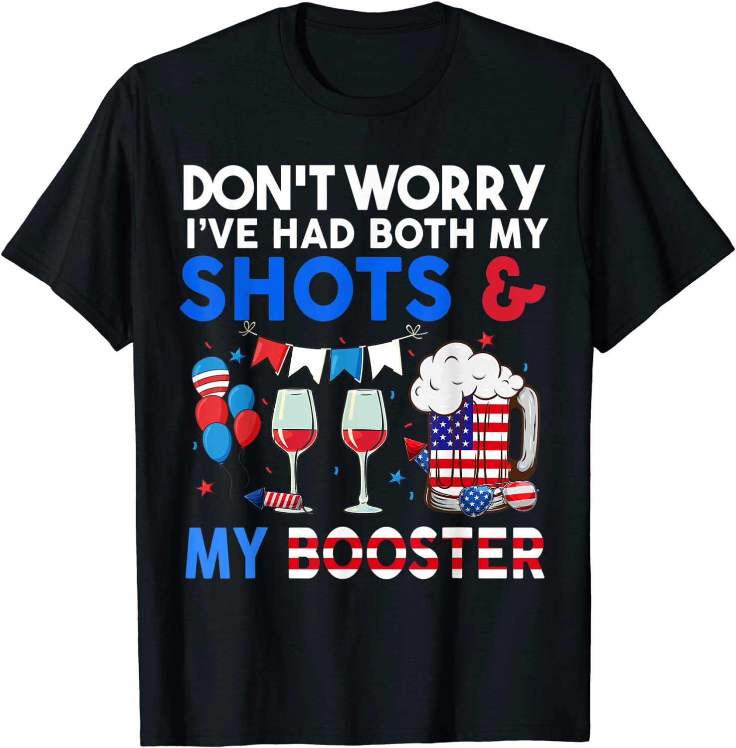 Don't Worry I've Had Both My Shots Booster 4th Of July 2022 Shirt