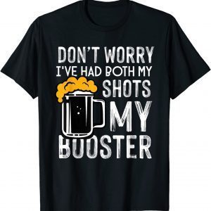 Don't Worry I've Had Both My Shots My Booster Classic Shirt