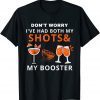 Don't Worry I've Had Both My Shots T-Shirt