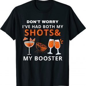 Don't Worry I've Had Both My Shots T-Shirt